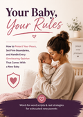 Your Baby, Your Rules — The Complete Boundary Guide for New Parents - Instant Download PDF Guide